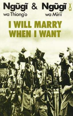 I Will Marry When I Want by Ngugi Wa Thiong'o image