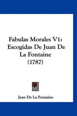 Fabulas Morales V1: Escogidas de Juan de La Fontaine (1787) on Hardback by Jean de La Fontaine