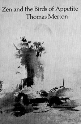Zen and the Birds of Appetite by Thomas Merton image