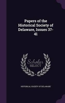 Papers of the Historical Society of Delaware, Issues 37-41 image