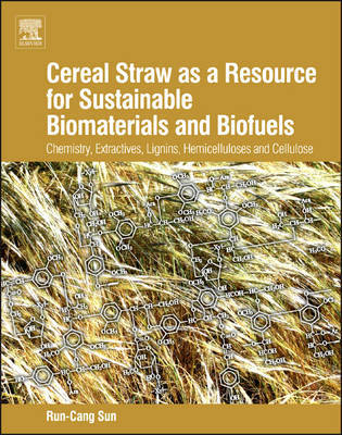 Cereal Straw as a Resource for Sustainable Biomaterials and Biofuels on Hardback by RunCang Sun