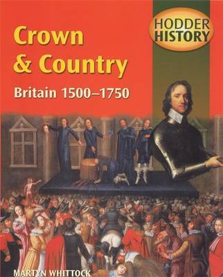 Hodder History: Crown & Country, Britain 1500-1750 by Martyn J. Whittock image