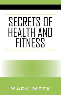 Secrets of Health and Fitness by Mark Meek image