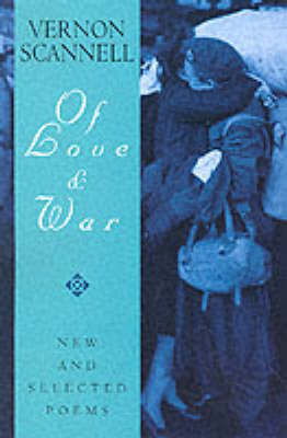 Of Love and War: New and Selected Poems on Hardback by Vernon Scannell