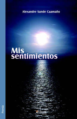 Mis Sentimientos on Paperback by Alexandre Sande Caamano