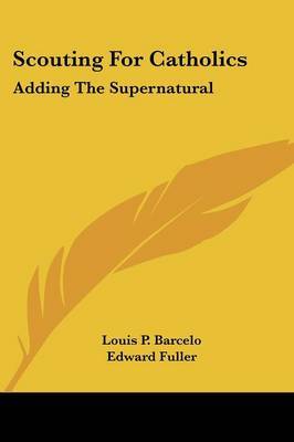Scouting for Catholics: Adding the Supernatural by Edward Fuller image