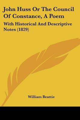 John Huss Or The Council Of Constance, A Poem: With Historical And Descriptive Notes (1829) by William Beattie image