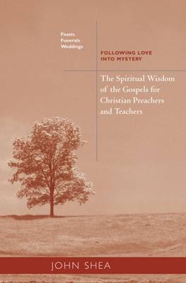 Spiritual Wisdom of the Gospels for Christian Preachers and Teachers by John Shea image