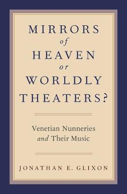 Mirrors of Heaven or Worldly Theaters? on Hardback by Jonathan E. Glixon