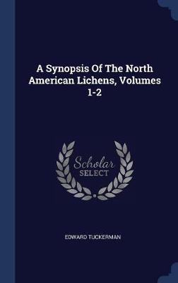 A Synopsis of the North American Lichens, Volumes 1-2 by Edward Tuckerman image