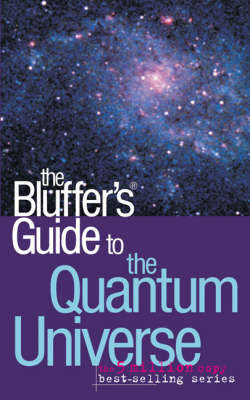The Bluffer's Guide to the Quantum Universe by Jack Klaff image