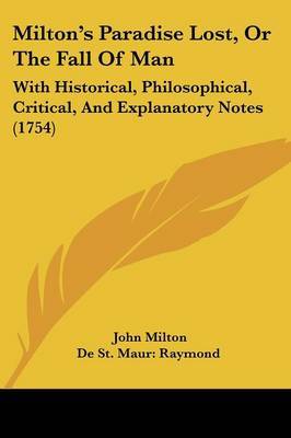 Milton's Paradise Lost, Or The Fall Of Man: With Historical, Philosophical, Critical, And Explanatory Notes (1754) on Paperback by De St Maur Raymond