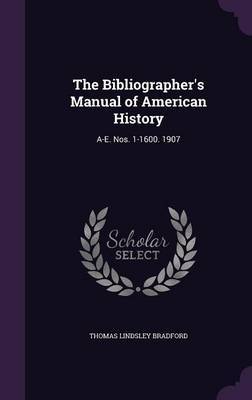 The Bibliographer's Manual of American History on Hardback by Thomas Lindsley Bradford