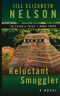 To Catch a Thief: Reluctant Smuggler by Jill Elizabeth Nelson image