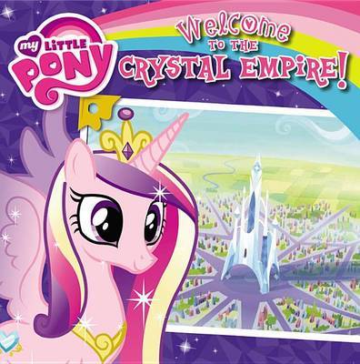 My Little Pony: Welcome to the Crystal Empire! by Olivia London image