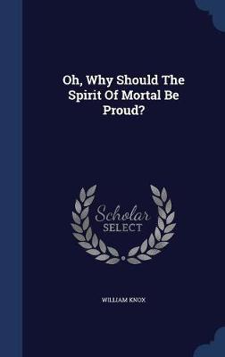 Oh, Why Should the Spirit of Mortal Be Proud? by William Knox image