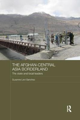 The Afghan-Central Asia Borderland by Suzanne Levi-Sanchez image