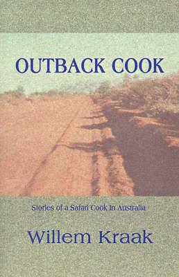 Outback Cook: Stories of a Safari Cook in Australia by Willem Kraak image