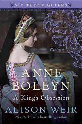 Anne Boleyn, a King's Obsession by Alison Weir image