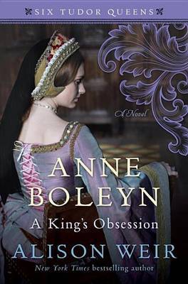 Anne Boleyn, A King's Obsession on Hardback by Alison Weir