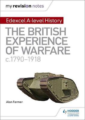 My Revision Notes: Edexcel A-level History: The British Experience of Warfare, c1790-1918 by Alan Farmer image
