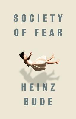 Society of Fear by Heinz Bude