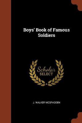 Boys' Book of Famous Soldiers by J Walker McSpadden image