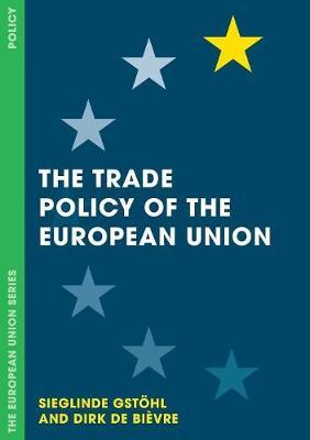 The Trade Policy of the European Union by Sieglinde Gstohl image