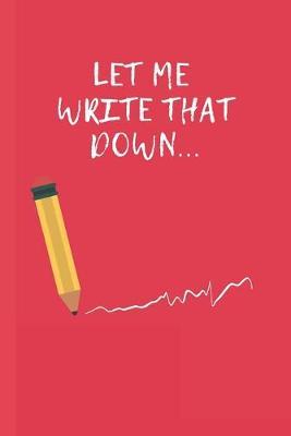 Let Me Write That Down ... by Creabook Publishings image