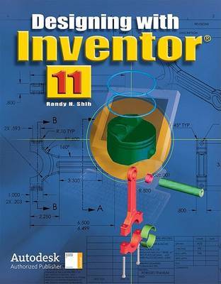 Designing with Inventor 11, Student Edition by Randy H Shih image