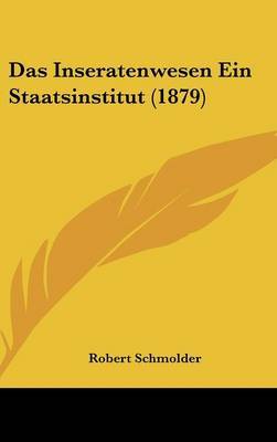 Das Inseratenwesen Ein Staatsinstitut (1879) by Robert Schmolder image
