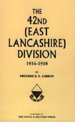 42nd East Lancashire Division 1914-1918 by Frederick P Gibbon image