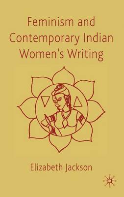 Feminism and Contemporary Indian Women's Writing by E Jackson image