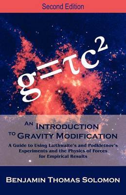 An Introduction to Gravity Modification by Benjamin T Solomon