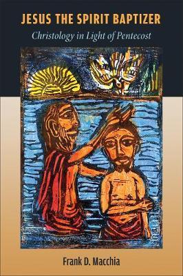 Jesus the Spirit Baptizer by Frank D Macchia image