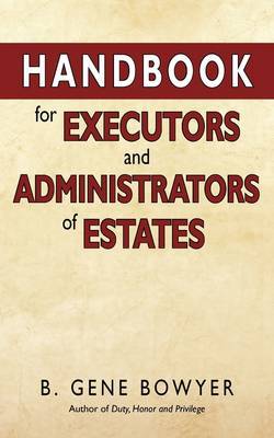 Handbook for Administrators and Executors of Estates by B. Gene Bowyer image