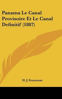 Panama Le Canal Provisoire Et Le Canal Definitif (1887) by H J Fourmont image