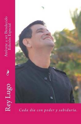 Atrevete a Ser Bendecido Special Edition by Rey Lugo image