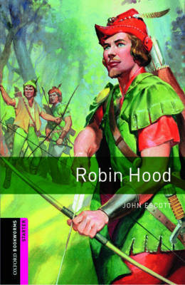 Oxford Bookworms Library: Starter Level:: Robin Hood by John Escott