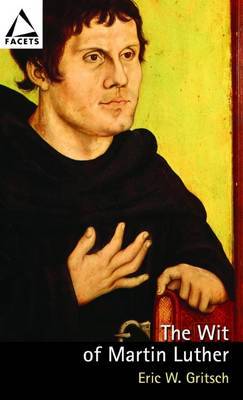 The Wit of Martin Luther by Eric W Gritsch image