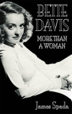 Bette Davies: More Than A Woman by James Spada image