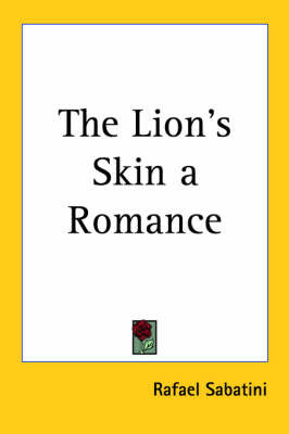 The Lion's Skin a Romance on Paperback by Rafael Sabatini