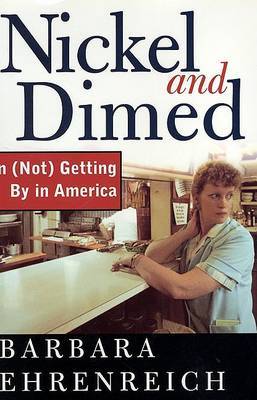 Nickel and Dimed: on (Not) Getting by in America by Barbara Ehrenreich image