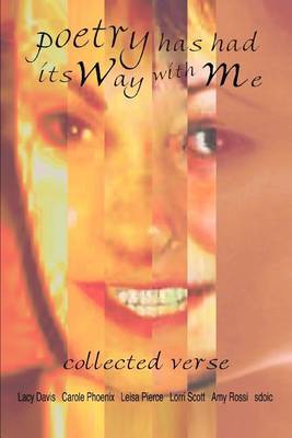 Poetry Has Had Its Way with Me: Collected Verse by Lorri Scott image