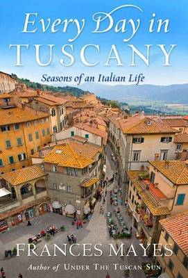 Every Day In Tuscany by Frances Mayes image