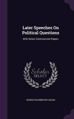 Later Speeches on Political Questions by George Washington Julian image