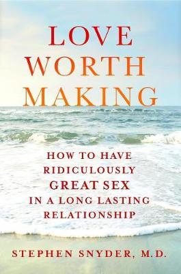 Love Worth Making on Hardback by Stephen Snyder