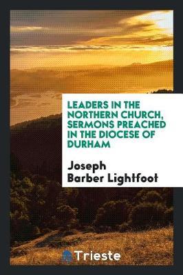 Leaders in the Northern Church by Joseph Barber Lightfoot image
