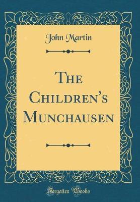 The Children's Munchausen (Classic Reprint) by John Martin image