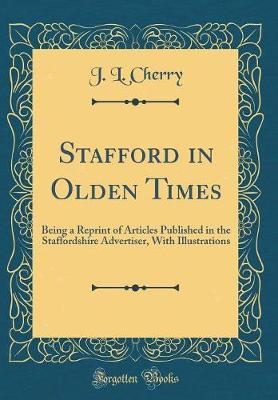 Stafford in Olden Times by J.L. Cherry image